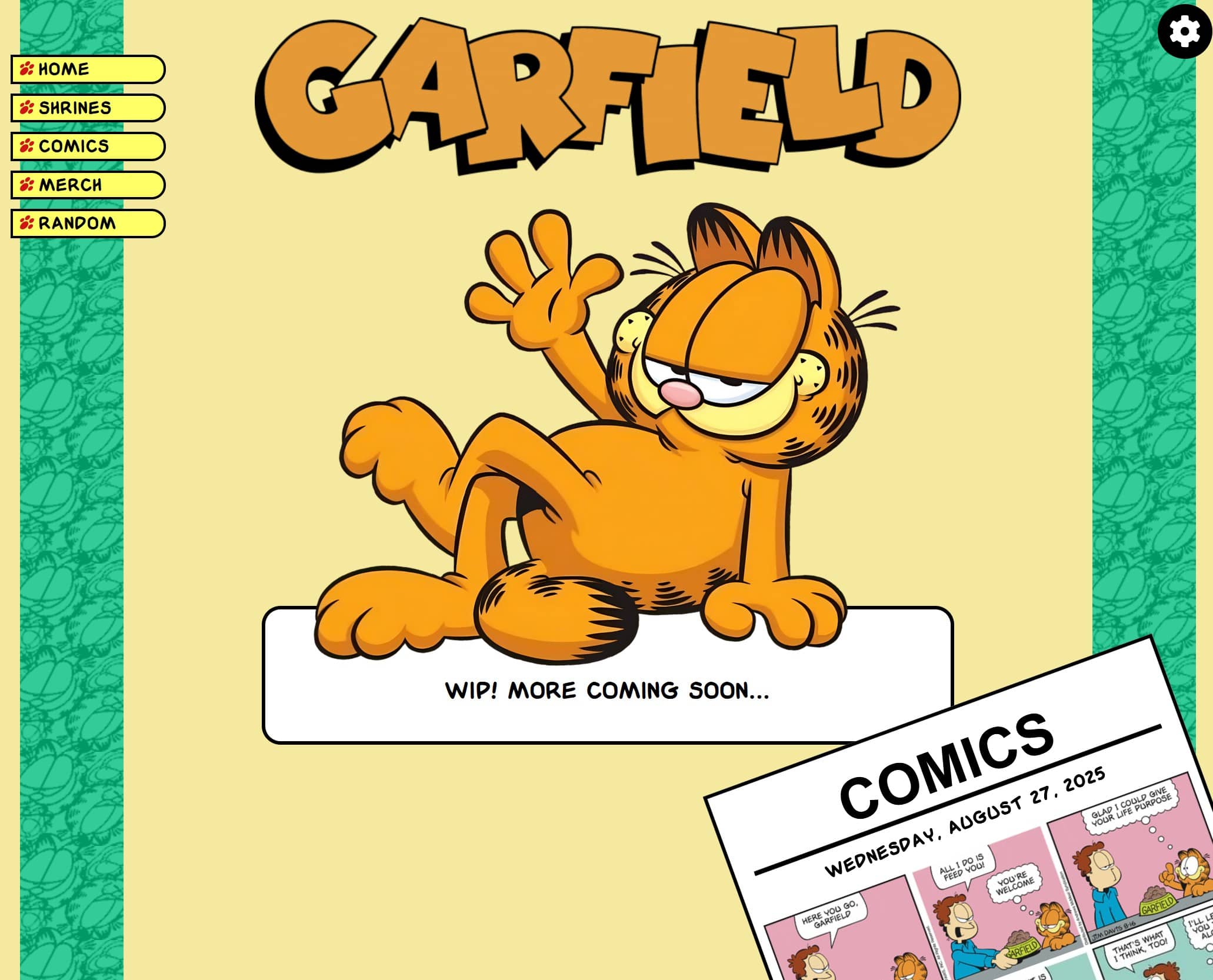 screenshot of garfield web page. it has the Garfield logo at the top. Garfield is lounging atop a white text boxx in the middle, and the sidebars have a tiling green pattern of his face. A newspaper with comic strips is poking up at an angle from the bottom right. There are several links on the sidebar with small pawprints on them.
